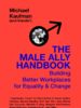 The Male Ally Handbook: Building Better Workplaces for Equality and Change