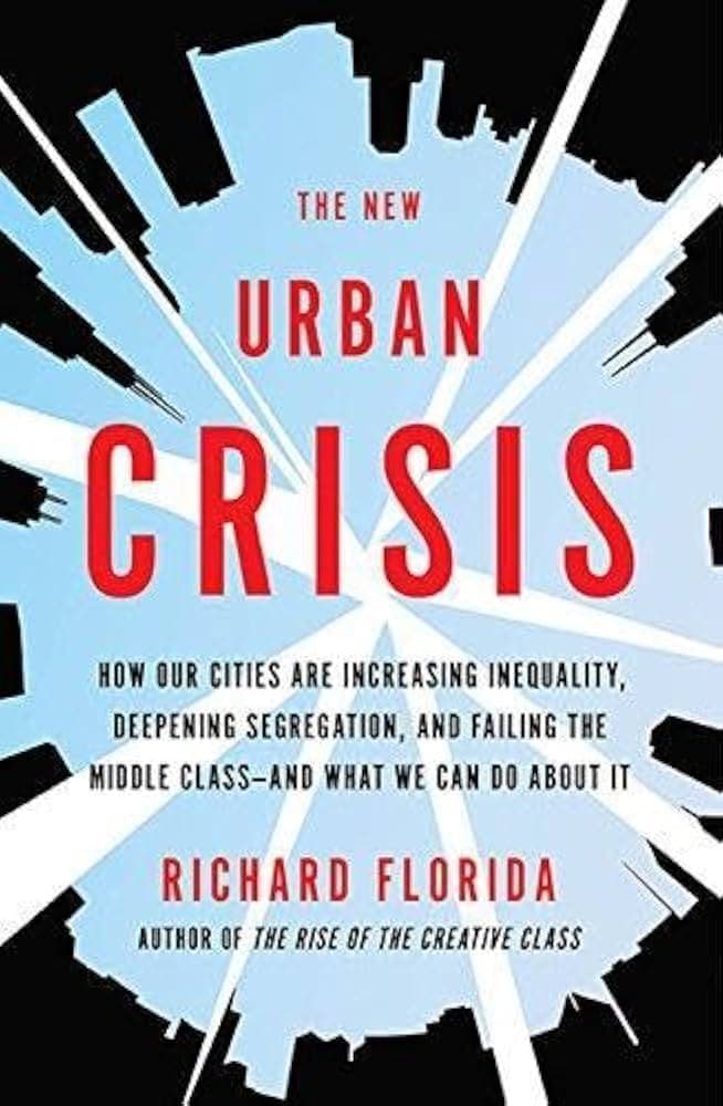 Richard Florida | The New Urban Crisis