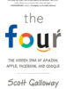 The Four: The Hidden DNA of Amazon, Apple, Facebook, and Google