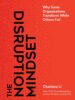 The Disruption Mindset: Why Some Organizations Transform While Others Fail 