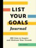 List Your Goals Journal: 100 Lists to Inspire and Motivate Your Growth